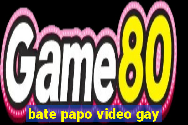 bate papo video gay